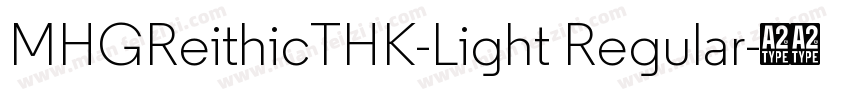 MHGReithicTHK-Light Regular字体转换